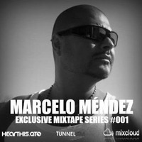 MARCELO MÉNDEZ - EXCLUSIVE MIXTAPE SERIES #001 - TUNNEL FM by TUNNEL FM