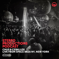 Chus &amp; Ceballos - Stereo Productions Podcast (Space Ibiza NY) - TUNNEL FM by TUNNEL FM