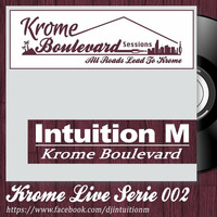 INTUITITON M - 002 - KROME LIVE SERIE (Opening set for The Narcoleptic) by Krome Boulevard Music