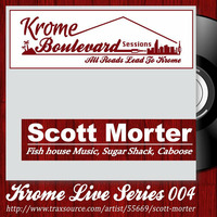 SCOTT MORTER - 004 - KROME LIVE SERIES by Krome Boulevard Music