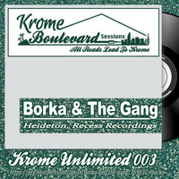 BORKA &amp; THE GANG - 003 - KROME UNLIMITED SERIES by Krome Boulevard Music