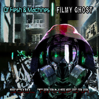 Of Flesh &amp; Machines + Filmy Ghost - Soul Transfear (Split EP) (2017)