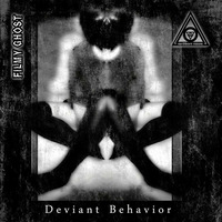 Earthborn Visions &amp; Filmy Ghost - Deviant Behavior (split album)