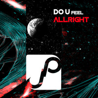 Do U Feel Allright by J_P