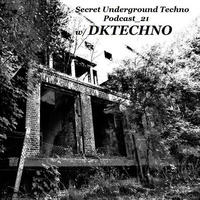 Secret Underground Techno Podcast_21 w/ DK Techno by Secret Underground Techno