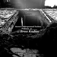 Secret Underground Techno Podcast_31 w/ Brox Kadus by Secret Underground Techno
