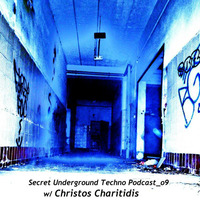 Secret Underground Techno Podcast_o9 w/ Christos Charitidis by Secret Underground Techno