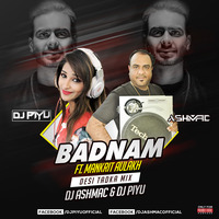 03. Badnaam Ft. ( Desi Tadka Mix ) - Dj Ashmac & Dj Piyu Remix by Dj Piyu