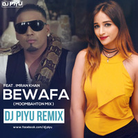  Bewafa Ft. Imran Khan ( Moombahton Mix ) - Dj Piyu by Dj Piyu