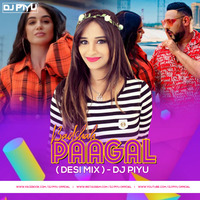 Badshah - Pagal ( Desi Mix ) - Dj Piyu Remix  by Dj Piyu