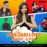The Punjabi Love Mashup - 2019 By Dj Piyu by Dj Piyu