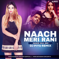 NAACH MERI RANI  ( DANCE HALL MIX ) -  DJ PIYU REMIX by Dj Piyu