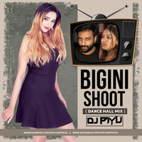BIGINI SHOOT ( DANCE HALL MIX ) - DJ PIYU REMIX by Dj Piyu