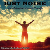 Just Noise: The Best Of Euphoric &amp; Melodic Hardstyle 4 (Dec 17) by The Awful Din