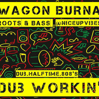 Dub Workin' (MIX) 2.23.18 by WAGON BURNA
