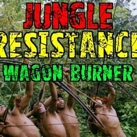 JUNGLE RESISTANCE (MIX) 8.31.2013 by WAGON BURNA