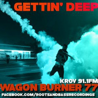 GETTIN' DEEP (Roots&amp;Bass Radio) 91.1 Fm KROV MIX 8.15.14) by WAGON BURNA