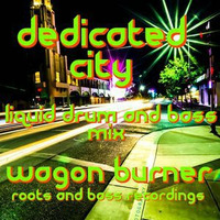 DEDICATED CITY (Liquid D&amp;B MIX) 9-19-2014 by WAGON BURNA