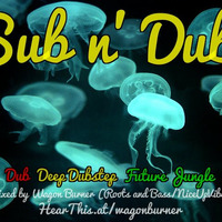 Sub n' Dub (MIX)  9.19.15 by WAGON BURNA
