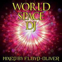 WORLD SPACE DJ MIXED BY FLOYD-Oliver by FLOYD-Oliver