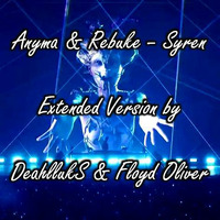 Anyma &amp; Rebuke - Syren extended by DeahllukS &amp; Floyd Oliver by FLOYD-Oliver