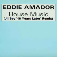 Eddie Amador - House Music (Jil Boy '18 Years Later' Remix) by Miguel DJ a.k.a. Jil Boy