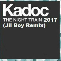 Kadoc - The Night Train 2017 (Jil Boy Remix) by Miguel DJ a.k.a. Jil Boy