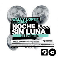 Wally Lopez feat. Hugo - Noche Sin Luna (Jil Boy Remix) by Miguel DJ a.k.a. Jil Boy