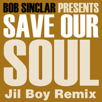 Bob Sinclar - Save Our Soul (Jil Boy Remix) by Miguel DJ a.k.a. Jil Boy