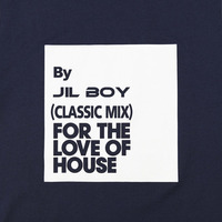 For The Love Of House (Classic Mix) by Jil Boy by Miguel DJ a.k.a. Jil Boy