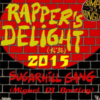 Sugarhill Gang - Rapper's Delight 2015 (Miguel DJ Bootleg) by Miguel DJ a.k.a. Jil Boy