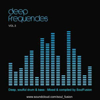 Deep Frequencies Vol. 3 (Drum &amp; Bass Mix March 2014) by SoulFusion