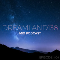 Dreamland138 Mix Podcast #04 by Dreamland138 Mix Podcast