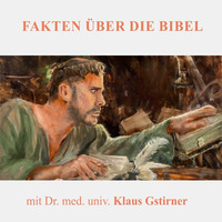 FAKTEN ÜBER DIE BIBEL | Dr. med. univ. Klaus Gstirner