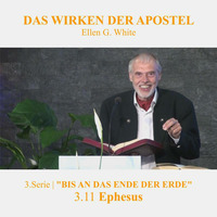 3.11 Ephesus - &quot;BIS AN DAS ENDE DER ERDE&quot; | DAS WIRKEN DER APOSTEL - Pastor Mag. Kurt Piesslinger by Christliche Ressourcen