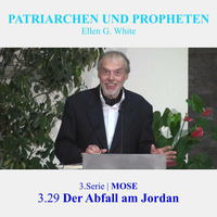 3.29 Der Abfall am Jordan - 3.MOSE | PATRIARCHEN UND PROPHETEN - Pastor Mag. Kurt Piesslinger by Christliche Ressourcen