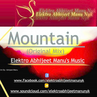 mountain-original-mixabhijeet-manus-music by ELEKTRO ABHIIJEET MANU