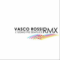 Vasco Rossi - L'uomo più semplice (Stefano Fisico &amp; Micky Uk Remix) by Stefano Fisico & Micky Uk