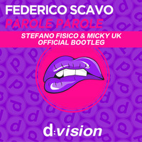 Federico Scavo - Parole Parole (Stefano Fisico &amp; Micky Uk Official Bootleg) by Stefano Fisico & Micky Uk