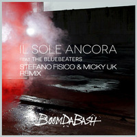 Boomdabash Feat. The Bluebeaters - Il sole ancora (Stefano Fisico &amp; Micky Uk Remix) by Stefano Fisico & Micky Uk
