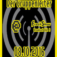 Der Gruppenleiter - Live at FreakShow Broadcast Vol. 9 (08.10.2016 @ Mixlr) by FreakShow-Stuff