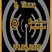 Timma - Live at FreakShow Broadcast Vol. 11 (24.06.2017 @ Mixlr) by FreakShow-Stuff