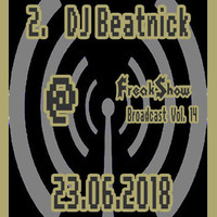 DJ Beatnick - Live at FreakShow Broadcast Vol. 14 (23.06.2018 @ Mixlr) by FreakShow-Stuff