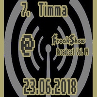 Timma - Live at FreakShow Broadcast Vol. 14 (23.06.2018 @ Mixlr) by FreakShow-Stuff