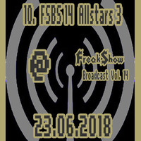 FSBS14 Allstars (Teil 3) - Live at FreakShow Broadcast Vol. 14 (23.06.2018 @ Mixlr) by FreakShow-Stuff