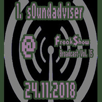 s0undadviser - Live at FreakShow Broadcast Vol. 15 (24.11.2018 @ Mixlr) by FreakShow-Stuff