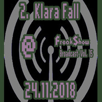 Klara Fall - Live at FreakShow Broadcast Vol. 15 (24.11.2018 @ Mixlr) by FreakShow-Stuff