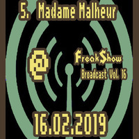 Madame Malheur - Live at FreakShow Broadcast Vol. 16 (16.02.2019 @ Mixlr) by FreakShow-Stuff