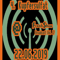 Kupfersulfat - Live at FreakShow Broadcast Vol. 17 (22.06.2019 @ Mixlr) by FreakShow-Stuff