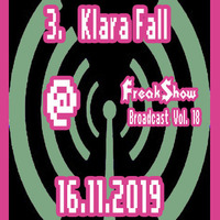 Klara Fall - Live at FreakShow Broadcast Vol. 18 (16.11.2019 @ Mixlr) by FreakShow-Stuff